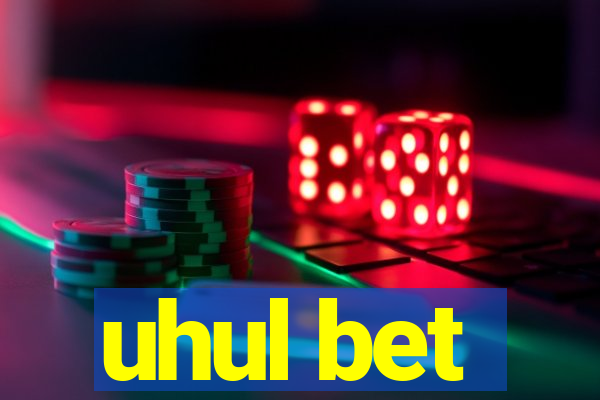 uhul bet